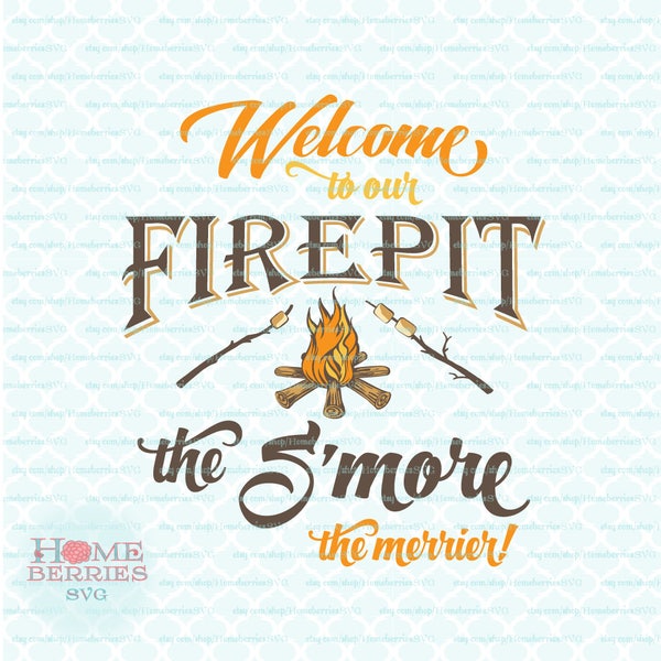 Welcome to Our Firepit The S'more The Merrier svg dxf eps jpg ai files for Cricut Silhouette & other cutting machines