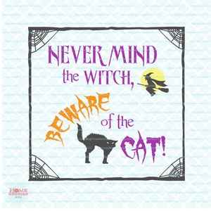 Never Mind The Witch - Beware of the Cat! Halloween Quote / Sign - Perfect for glass blocks! svg dxf eps jpg ai files for Cricut Silhouette