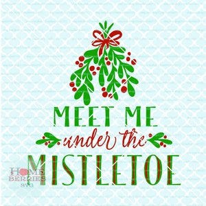 Treffen Sie mich unter dem Mistelzweig Svg Weihnachten Svg Weihnachtslied Svg Holiday Cheer Svg Weihnachtsbaum Svg Dxf Eps Ai Cutting-Dateien schneiden