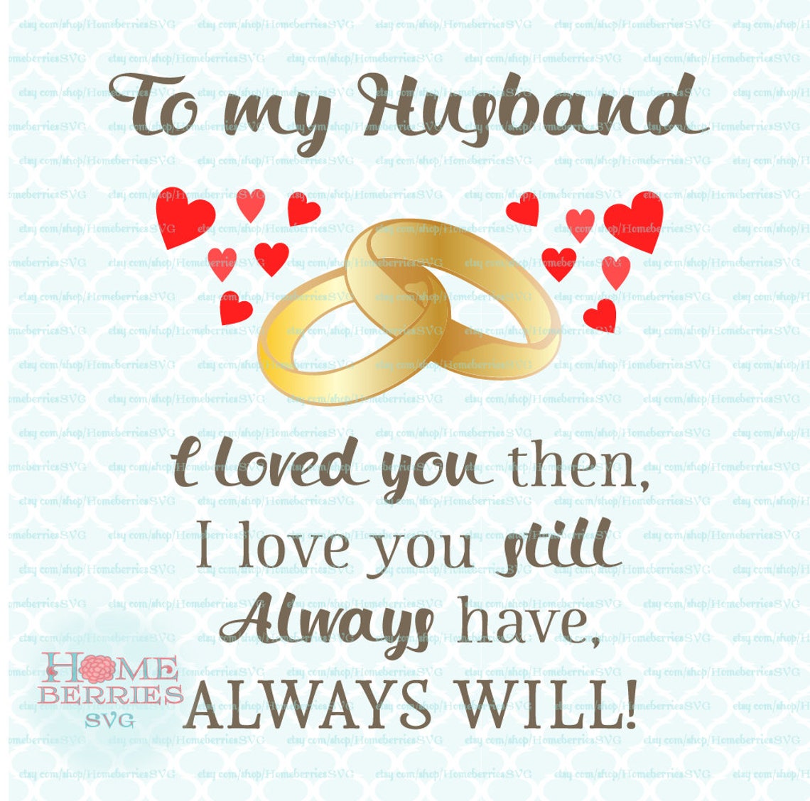 To My Husband I Loved You Then I Love You Still Always Have Always Will ...