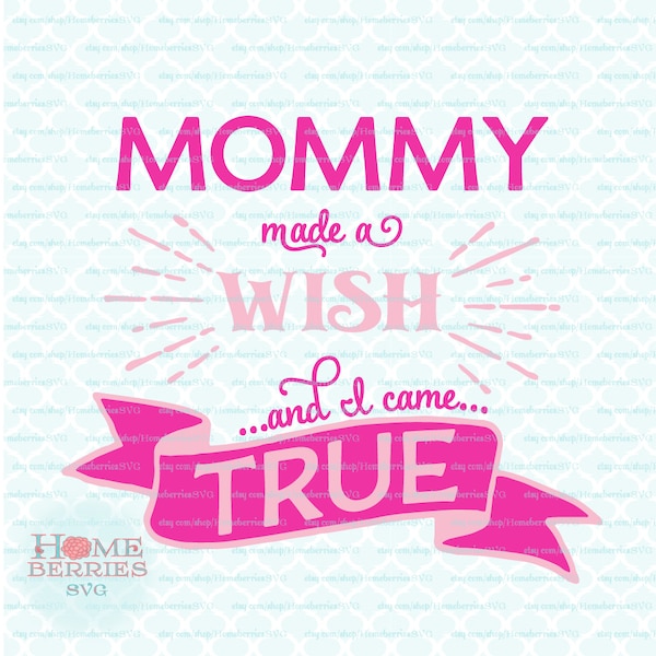 Mommy Made A Wish And I Came True Baby Toddler Bodysuit Tee Tshirt Design Quote svg dxf eps jpg ai files for Cricut Silhouette & others