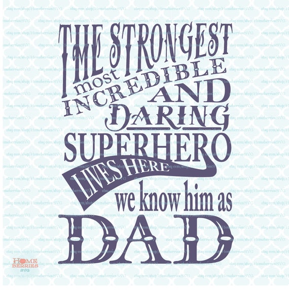 Fathers Day SVG the Strongest Most Incredible Superhero Lives | Etsy