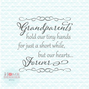 Los abuelos sostienen nuestras pequeñas manos por un momento, pero nuestros corazones por siempre. Cita archivos svg, dxf, eps, jpg, ai para Cricut Silhouette y otros