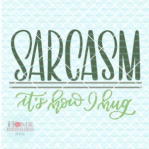 Sarcasm It&#39;s How I Hug svg Humor svg Hand Lettered svg Sarcastic svg dxf eps ai cut file for Cricut Silhouette & other cutting machines