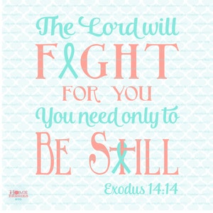 May include: A teal and coral colored graphic with the text "The Lord will FIGHT for you, you need only to BE STILL" and the scripture reference "Exodus 14:14".