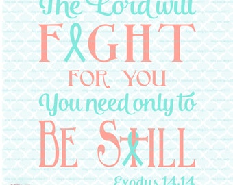 The Lord Will Fight for You svg Cancer svg Be Still svg Peace svg Faith svg Religious Quote svg Scripture svg dxf eps jpg files for Cricut