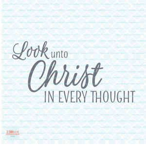 Look Unto Christ In Every Thought Christian Religious Quote Sign svg Focus On The Lord svg dxf eps jpg files for Cricut Silhouette cut files