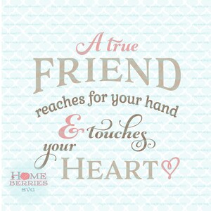 A True Friend Reaches For Your Hand And Touches Your Heart Freundschaft Zitat svg dxf eps jpg ai Dateien für Cricut Silhouette & andere Maschinen