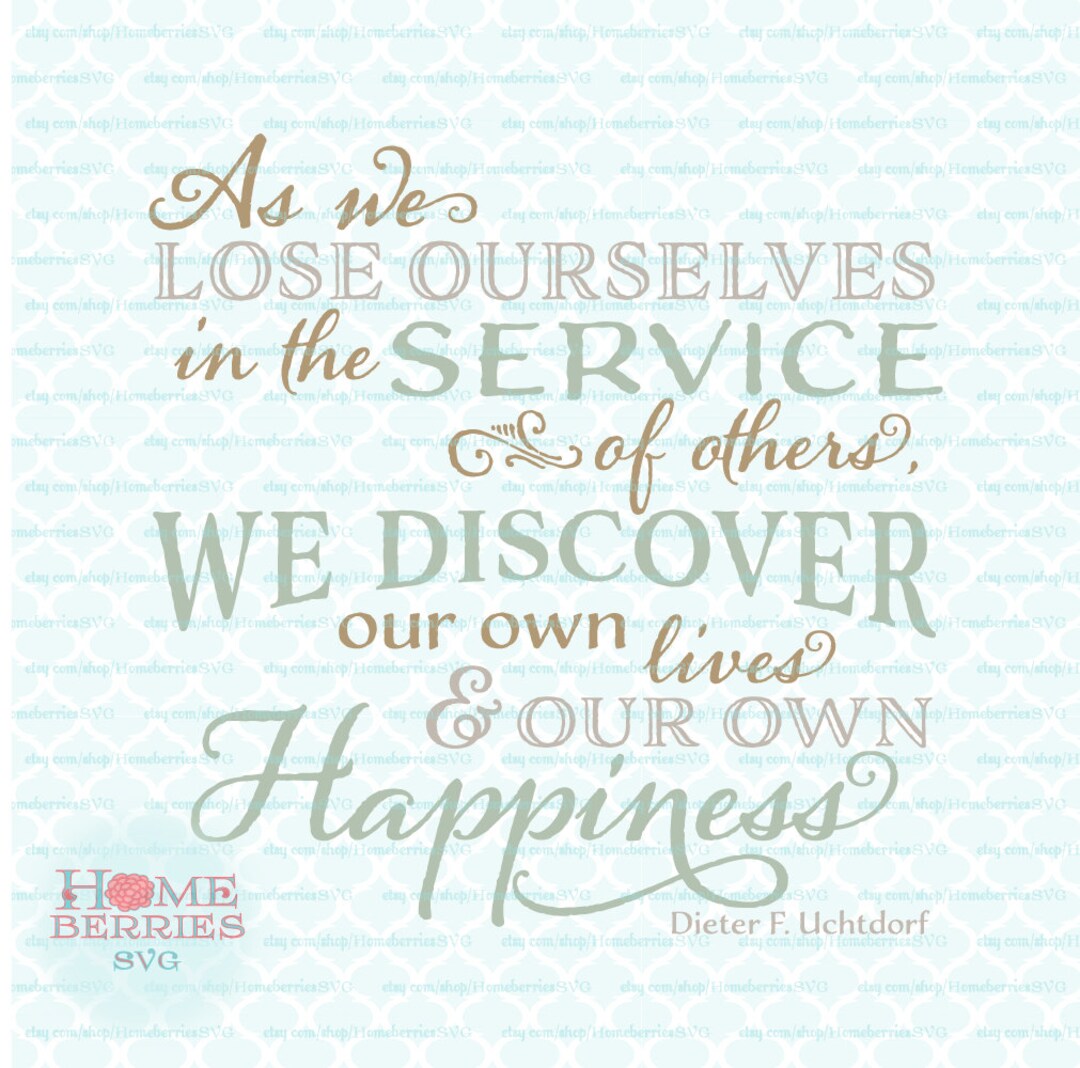 As We Lose Ourselves In The Service Of Others We Discover Our Own Lives