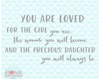 You Are Loved For The Girl You Are And Precious Daughter You Will Always Be svg dxf eps ai cut Dateien für Cricut Silhouette & andere