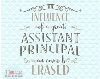 The Influence of A Great Assistant Principal Can Never Be Erased svg dxf eps ai files for Cricut Silhouette & other cutting machines