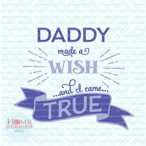 Daddy Made A Wish And I Came True Baby Toddler Bodysuit Tee Tshirt Design Quote svg dxf eps jpg ai files for Cricut Silhouette & others