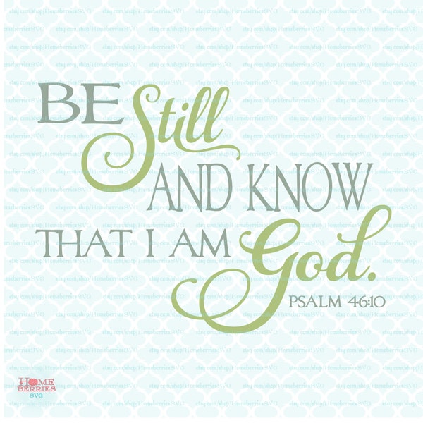 Be Still and Know That I Am God svg Bible verse svg Psalms svg Religious svg Christian svg dxf eps jpg svg files for Cricut Silhouette