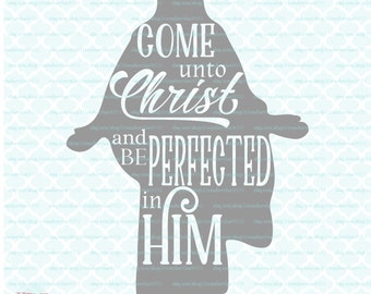 Come unto Christ svg Christian quote svg religious svg christian dxf religious dxf christian svg files svg dxf eps jpg cricut silhouette