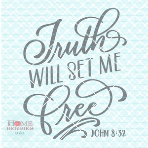 Truth Will Set Me Free John 8 32 Bible Verse svg Christian svg Religious svg dxf eps ai cut files for Cricut Silhouette & other machines