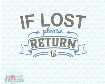 CUSTOMIZABLE If Lost Please Return To svg dxf eps jpg ai files for Cricut Silhouette and other cutting machines