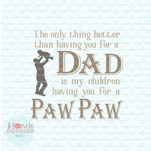 L'unica cosa migliore di averti come papà è che i miei figli ti abbiano come papà. Citazione per la festa del papà in formato svg, dxf, eps, jpg, ai, pdf.
