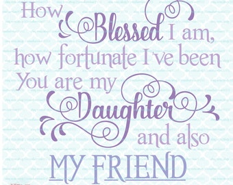 How Blessed I Am Daughter Quote svg files for Cricut Silhouette cut files Blessings svg Friend Quote svg Wedding svg