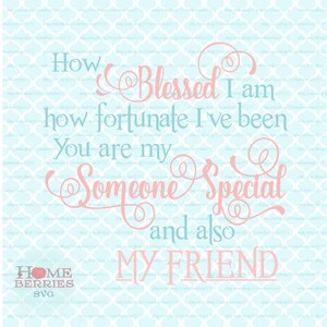 Jemand spezielles Zitat Muttertag svg How Blessed How Fortunate to Have You As My Friend svg dxf eps jpg Dateien für Cricut Silhouette