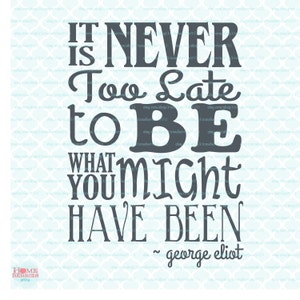 Never Too Late Cutting File / Clipart (Svg, Eps, Dxf, Jpg) for Silhouette & Cricut Cutting Machines