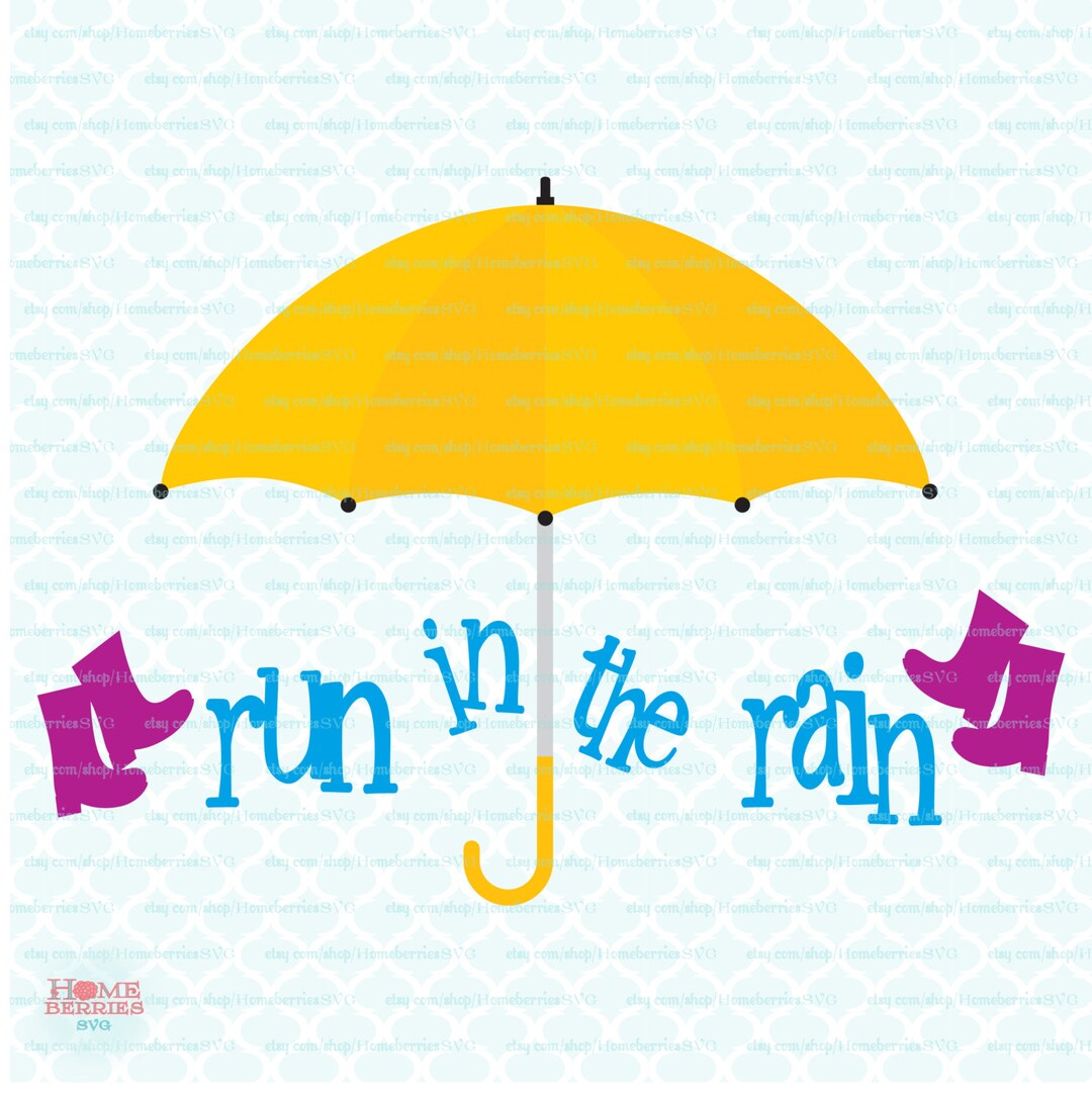 Run in the Rain Svg Galoshes Svg Rain Boots Svg Umbrella Svg Spring Svg ...