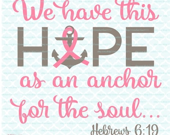 Hope is an Anchor svg Breast Cancer svg Cancer Survivor svg Breast Cancer Awareness svg Pink svg Fight for the Cure svg dxf eps jpg files