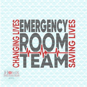 May include: A graphic design with the words "EMERGENCY ROOM TEAM" in gray, with "CHANGING LIVES" and "SAVING LIVES" in red. A red heartbeat line is centered below the words. The Home Berries SVG logo is at the bottom.