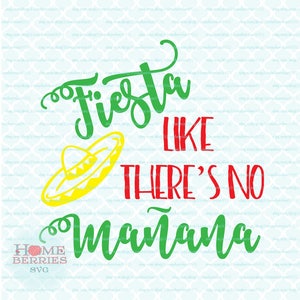 Fiesta Like There&#39;s No Manana svg dxf eps jpg ai files for Cricut Silhouette & other cutting machines