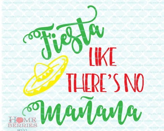 Fiesta Like There's No Manana svg dxf eps jpg ai files for Cricut Silhouette & other cutting machines