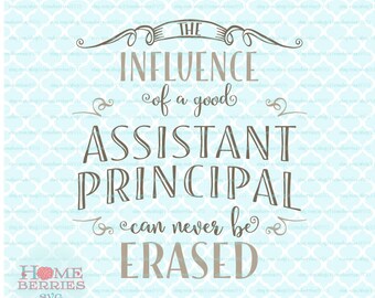 The Influence Of A Good Assistant Principal Teacher Appreciation Week svg dxf eps ai cut files for Cricut Silhouette & other cutting machine