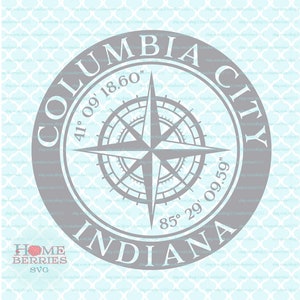Columbia City Indiana IN State Home svg Nautical Location svg Compass Rose svg Latitude Longitude svg dxf eps ai cut files for Cricut