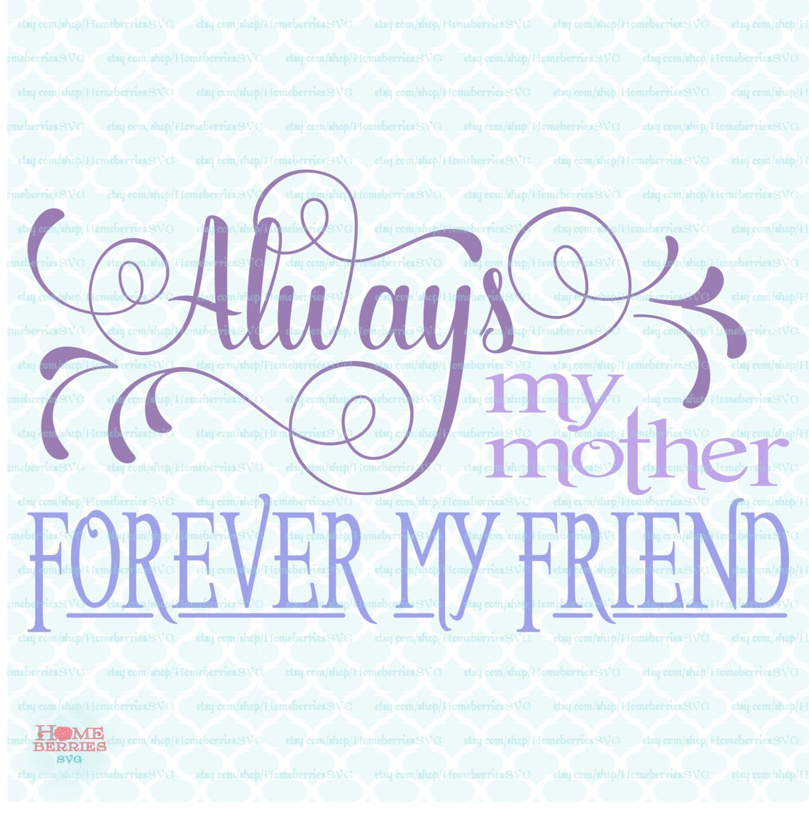 Mothers Day Svg Always My Mother Forever My Friend Svg Quote - Etsy