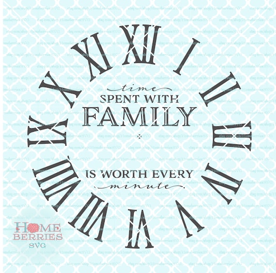 Download Time Svg Spent With Family Svg Is Worth Every Minute Clock Etsy