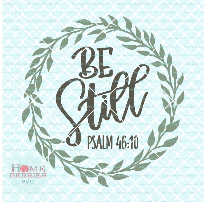 Download Be Still svg Psalm 46 10 svg Bible Verse svg Christian svg ...