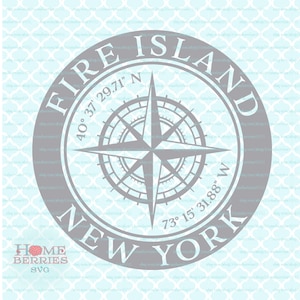 May include: A grey circular design with the text "FIRE ISLAND NEW YORK", coordinates, and a compass rose. The design also includes the text "HOME BERRIES SVG" at the bottom.