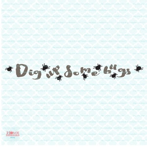 May include: A brown and black graphic design with the text "Dig up some bugs" and several black bug silhouettes.
