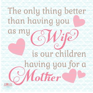 L'unica cosa migliore che averti come moglie svg I miei figli che ti hanno come madre svg Festa della mamma svg dxf eps jpg file di taglio
