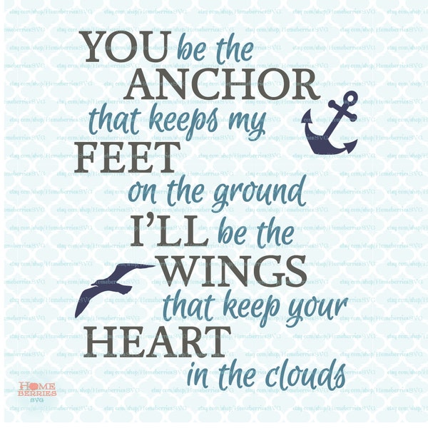 You Be The Anchor That Keep My Feet On The Ground I'll Be The Wings To Keep Your Heart In The Clouds svg dxf eps jpg files