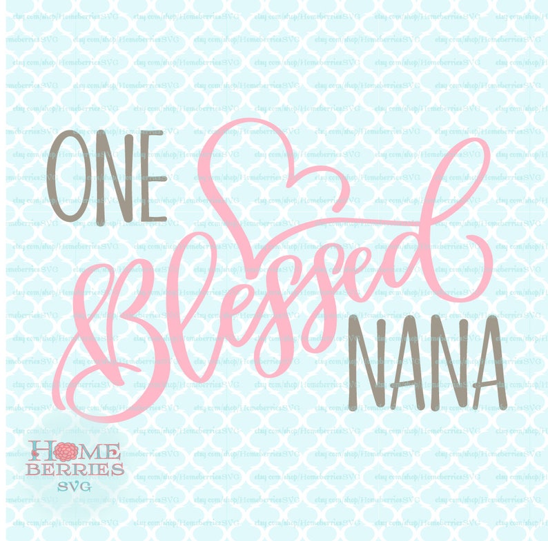 Download One Blessed Nana Family Grandma svg dxf eps ai cut files ...