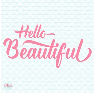 Hello Beautiful svg Hello Quote svg Hello svg dxf eps jpeg SVG Files for Silhouette Cameo , Cricut Explore and More!