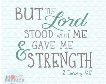 But The Lord Stood With Me And Gave Me Strength 2 Timothy 4 17 Bible Verse Christian Religious Scripture svg dxf eps jpg ai files