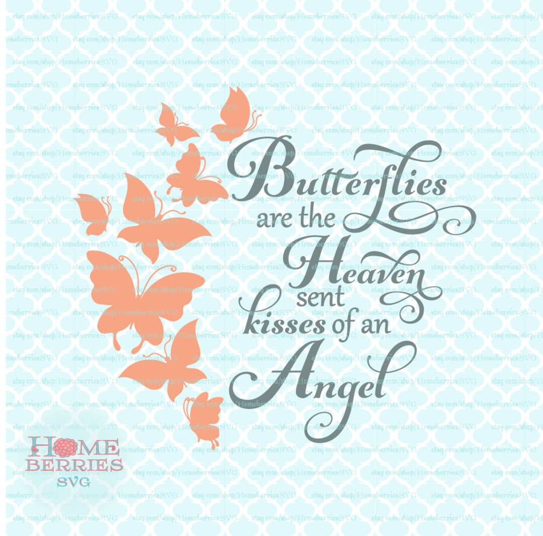 Butterflies Are the Heaven Sent Kisses of an Angel Quote Svg Dxf Eps Ai