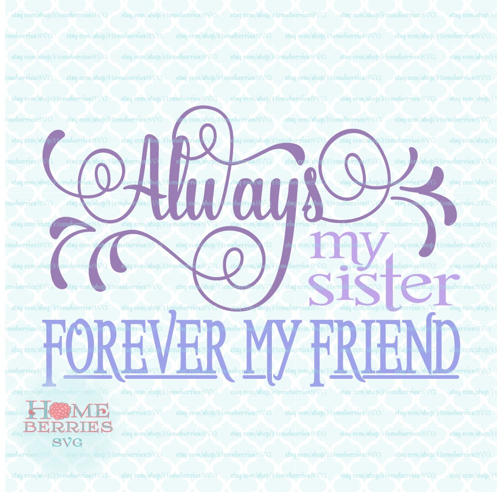 Download Always My Sister Forever My Friends quote svg dxf eps jpg ...