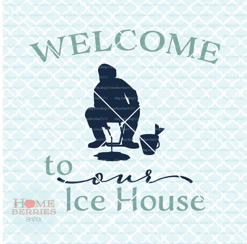 Download Welcome to Our Ice House svg Ice Fishing svg Ice Fisherman ...