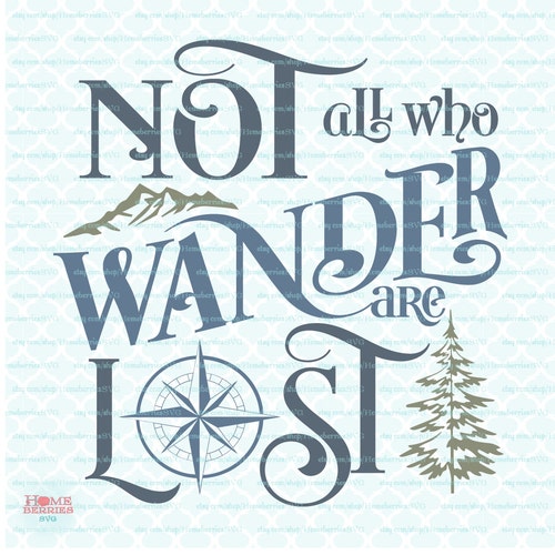 Not All Those Who Wander Are Lost Svg Adventure Svg Mountain - Etsy