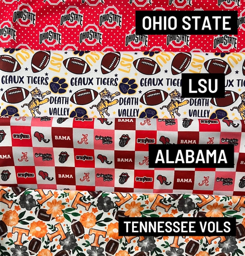 May include: Four horizontal strips of collegiate-themed fabric. The top features red Ohio State logos. The second shows LSU footballs, tigers, and text. The third displays a red and white checkered Alabama pattern. The bottom shows Tennessee Vols floral prints.