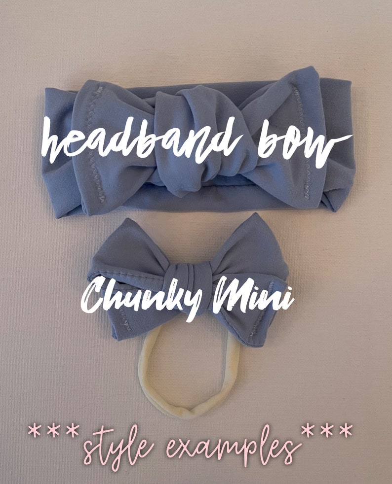 May include: Two blue fabric bows, one large and one small, are displayed. The larger bow is a headband bow, and the smaller bow is a Chunky Mini. The text "headband bow" and "Chunky Mini" are written on the image. The words "style examples" are also written on the image.