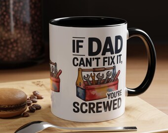 If Dad Can't Fix It You're Screwed Mug | Father Accent Coffee Mug