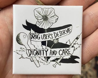 Magnet! - Drug Users Deserve Dignity and Care - harm reduction - 2x2" square - PWUD - overdose prevention