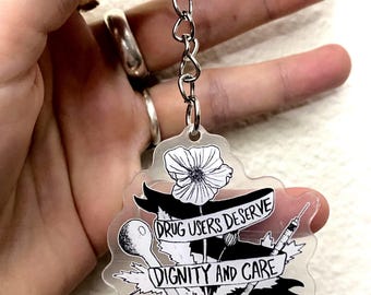 Keychain! - Drug Users Deserve Dignity and Care - harm reduction - PWUD